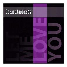 Let Me Love You mp3 Single by Conmutadores