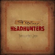 ....That's a Fact Jack! mp3 Album by The Kentucky Headhunters