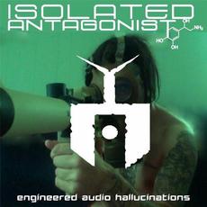 Engineered Audio Hallucinations mp3 Album by Isolated Antagonist