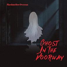 Ghost In The Doorway mp3 Album by Marshmellow Overcoat