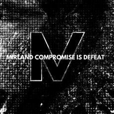 Compromise Is Defeat mp3 Album by Mirland