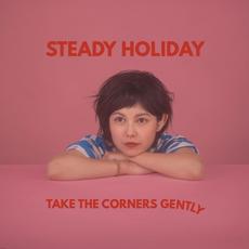Take The Corners Gently mp3 Album by Steady Holiday