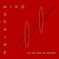 Do You Hear Me Anymore mp3 Single by Mind Machine