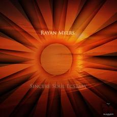 Sincere Soul Ecstasy mp3 Album by Rayan Myers
