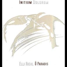 Initium Dolorum mp3 Album by Elli Riehl / Ô Paradis