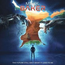 The Future Still Ain't What It Used To Be mp3 Album by Mark Baker