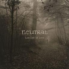 Last Tale of Love mp3 Album by Neutral