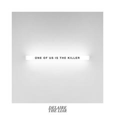 One Of Us Is The Killer mp3 Single by Delaire The Liar