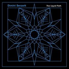 The Liquid Path mp3 Album by Dimitri Berzerk