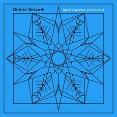 The Liquid Path (Extended Edition) mp3 Album by Dimitri Berzerk