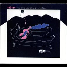 You And Me And Everything mp3 Album by Tōth