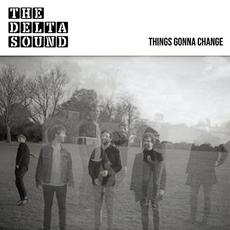 Things Gonna Change mp3 Album by The Delta Sound