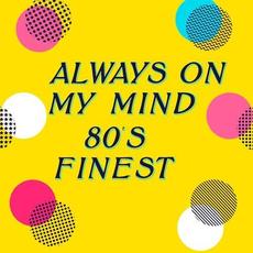 Always On My Mind: 80's Finest mp3 Compilation by Various Artists