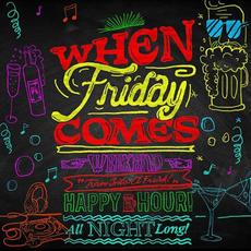 When Friday Comes: Feel Good Friday Feeling mp3 Compilation by Various Artists