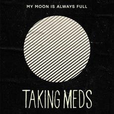 My Moon Is Always Full Promo mp3 Album by Taking Meds