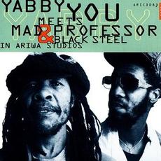 Yabby You Meets Mad Professor & Black Steel in Ariwa Studio's mp3 Album by Yabby You & Mad Professor