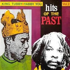 Hits Of The Past Vol. 2 mp3 Album by King Tubby & Yabby You