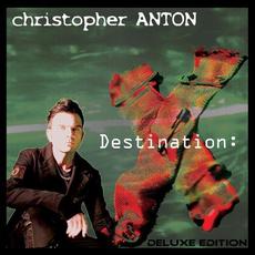 Destination: X (Deluxe Edition) mp3 Album by Christopher Anton