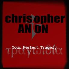 Your Perfect Tragedy mp3 Album by Christopher Anton