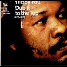 Dub It to the Top 1976-1979 mp3 Artist Compilation by Yabby You