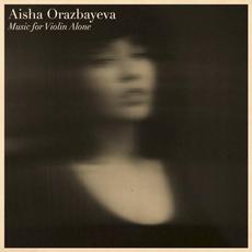 Music for Violin Alone mp3 Album by Aisha Orazbayeva