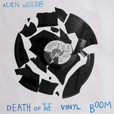 Death Of The Vinyl Boom mp3 Album by Alien Nosejob