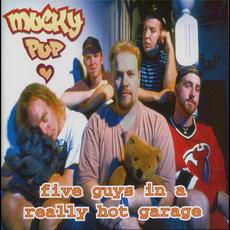 Five Guys in a Really Hot Garage mp3 Album by Mucky Pup