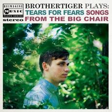 Brothertiger Plays: Tears for Fears' Songs From The Big Chair mp3 Album by Brothertiger