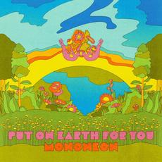 Put on Earth for You mp3 Album by MonoNeon