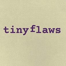 Tiny Flaws mp3 Album by Tiny Flaws