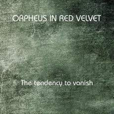 The Tendency To Vanish mp3 Album by Orpheus In Red Velvet
