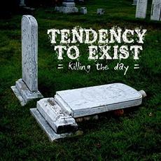 Tendency To Exist mp3 Album by Killing The Day