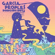 Dodging Dues mp3 Album by Garcia Peoples