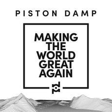 Making The World Great Again mp3 Album by Piston Damp