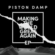 Making The World Great Again EP mp3 Album by Piston Damp