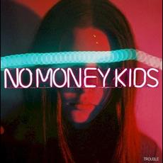 Trouble mp3 Album by No Money Kids