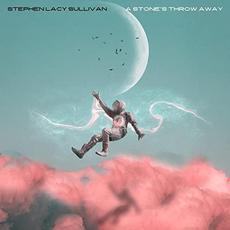 A Stone's Throw Away mp3 Album by Stephen Lacy Sullivan