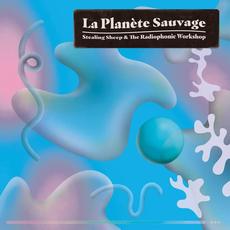 La Planète Sauvage mp3 Album by Stealing Sheep & The Radiophonic Workshop