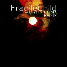 Lost in the Sea (Redux) mp3 Album by FragileChild
