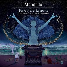 Tenebra è la notte ed altri racconti di buio e crepuscoli mp3 Album by Murubutu