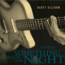 There's Something About The Night mp3 Album by Scott Ellison