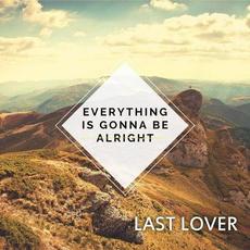 Everything Is Gonna Be Alright mp3 Single by Last Lover