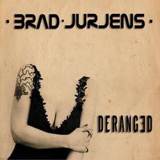 Deranged mp3 Album by Brad Jurjens