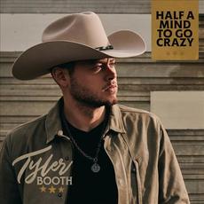Half a Mind to Go Crazy mp3 Single by Tyler Booth