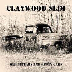 Old Guitars and Rusty Cars mp3 Album by Claywood Slim
