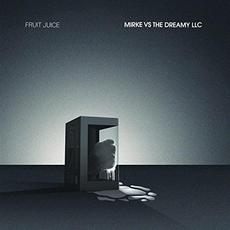 Mirke Vs The Dreamy LLC mp3 Album by Fruit Juice