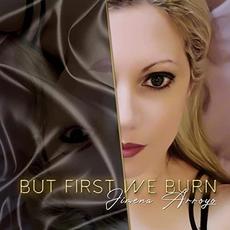 But First We Burn mp3 Album by Jimena Arroyo