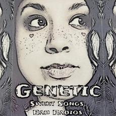 Sweet Songs, Bad Radios mp3 Album by Genetic (2)