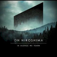 In Silence We Yearn mp3 Album by Oh Hiroshima