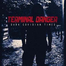 Dark Covidian Times mp3 Album by Terminal Danger